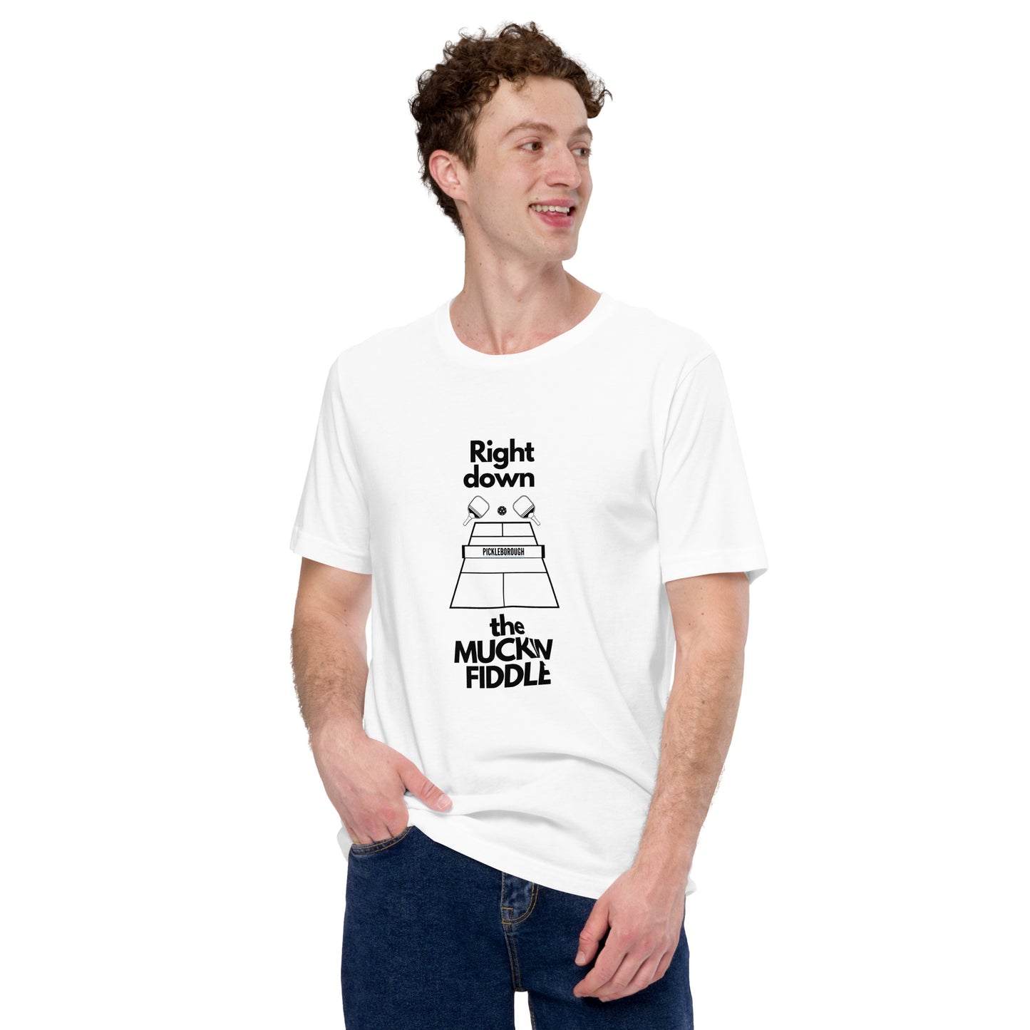 "Right Down the Muckin Fiddle" Pickleborough T-Shirt